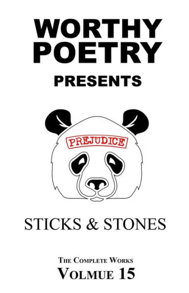 Worthy Poetry: Sticks & Stones (The Complete Works)