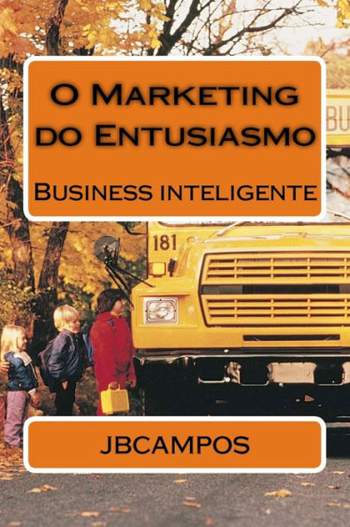 O Marketing Do Entusiasmo: Uma Palestra, Que Se Transforma Em Livro (Portuguese Edition)