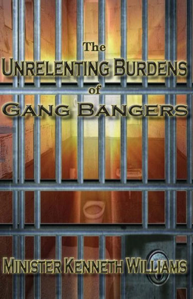The Unrelenting Burdens Of Gang Bangers