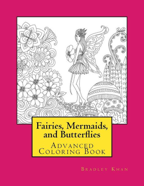 Fairies, Mermaids, And Butterflies: Advanced Coloring Book