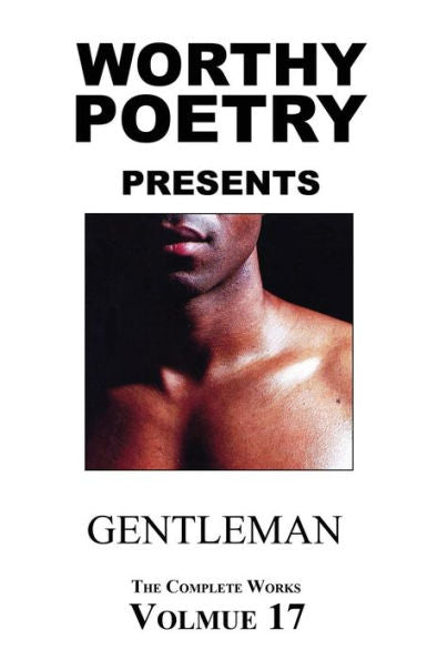Worthy Poetry: Gentleman (The Complete Works)