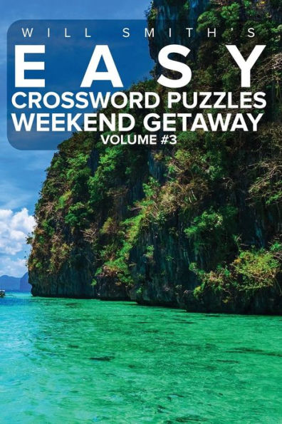 Will Smith Easy Crossword Puzzles -Weekend Getaway ( Volume 3) (The Lite & Unique Jumbo Crossword Puzzle Series)