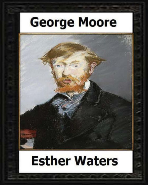 Esther Waters(1894) A Novel By: George Moore