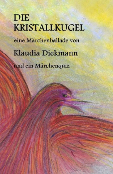 Die Kristallkugel: Eine Maerchenballade (German Edition)
