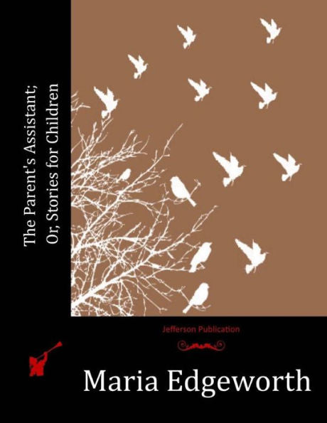 The Parent's Assistant; Or, Stories For Children - 9781530577118