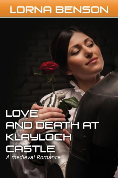 Love And Death At Castle Klayloch: A Medieval Romance (Tales From Castle Klayloch)