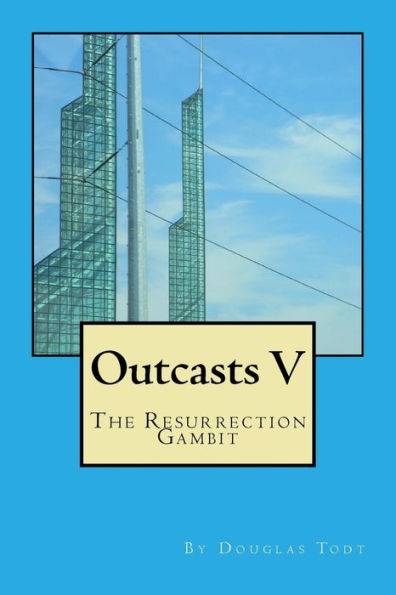 Outcasts V: The Resurrection Gambit