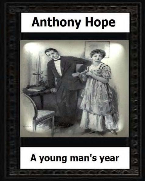 A Young Man?S Year. (1915.) By:Anthony Hope