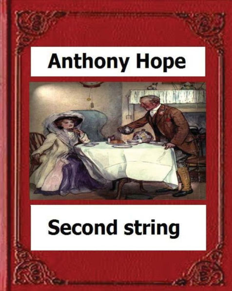 Second String. (1910). By:Anthony Hope