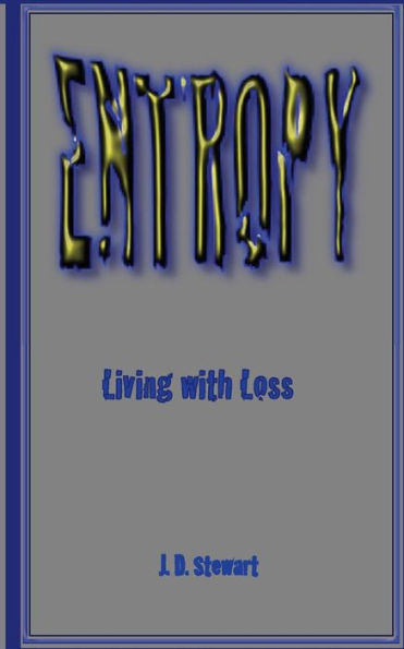 Entropy: Living With Lose