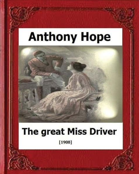 The Great Miss Driver.(1908). By:Anthony Hope