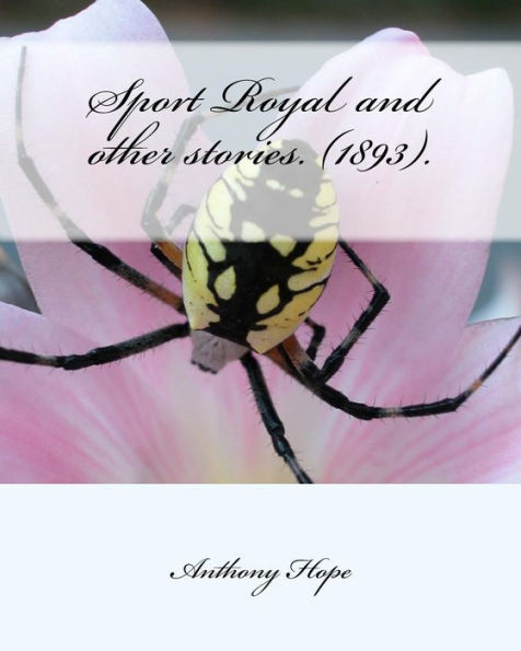 Sport Royal And Other Stories. (1893). By:Anthony Hope