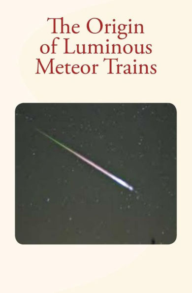 The Origin Of Luminous Meteor Trains