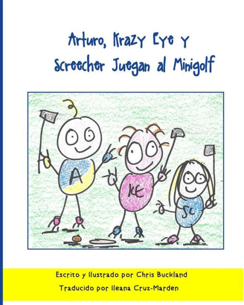 Arturo, Krazy Eye Y Screecher Juegan Al Minigolf: Una Historia De Krazy Eye (Spanish Edition)