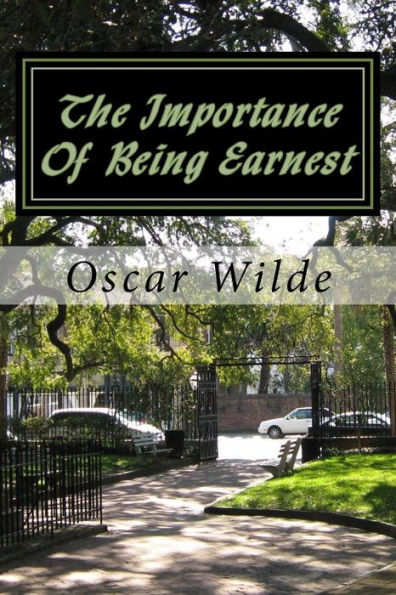 The Importance Of Being Earnest - 9781530602544