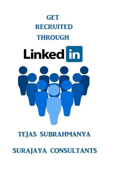 Get Recruited Through Linkedin: Creating Your Personal Brand And Finding A Job Using Linkedin