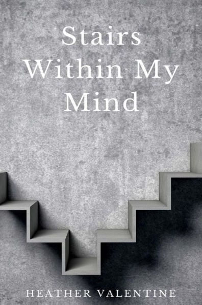 Stairs Within My Mind - 9781530606160