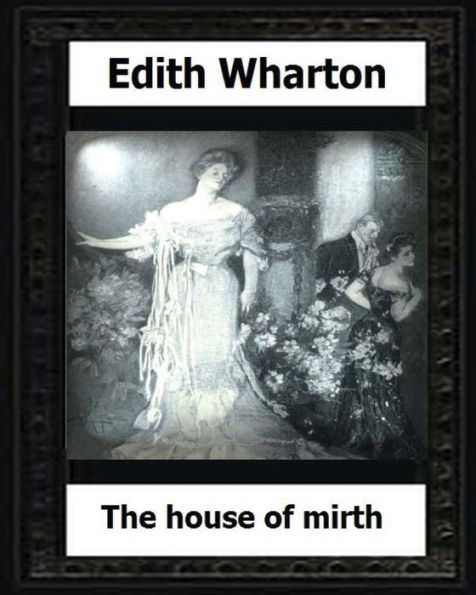 The House Of Mirth (1905) By: Edith Wharton