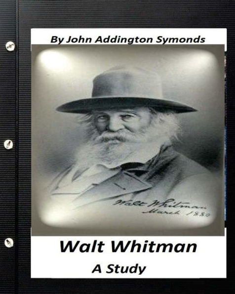 Walt Whitman : A Study. By John Addington Symonds