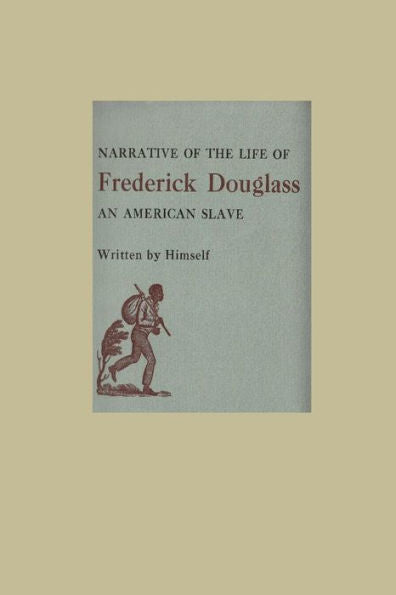 The Narrative Of The Life Of Frederick Douglass An American Slave