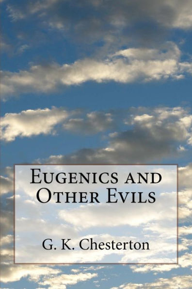 Eugenics And Other Evils - 9781530609574