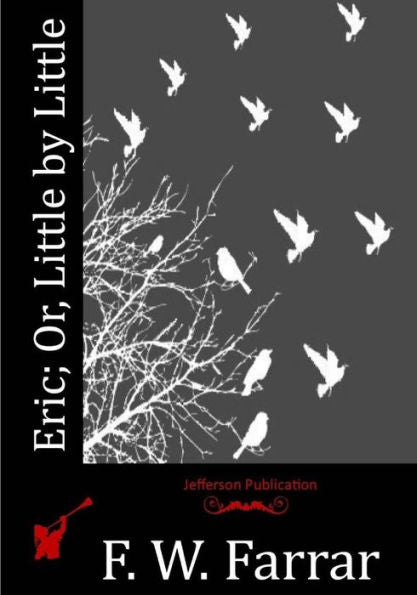 Eric; Or, Little By Little - 9781530609581