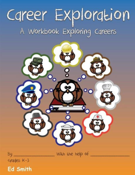 Career Exploration A Workbook About Careers Grades 1-3 (Career Exploration Workbook)