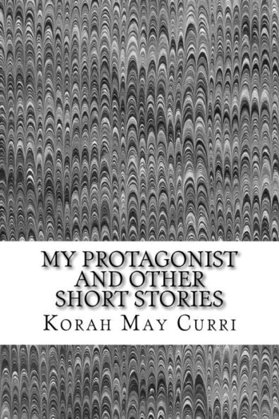 My Protagonist And Other Short Stories