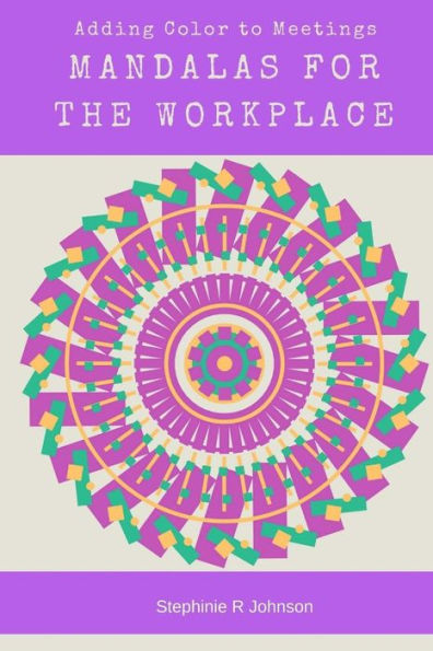 Mandalas For Meetings: Adult Coloring Book