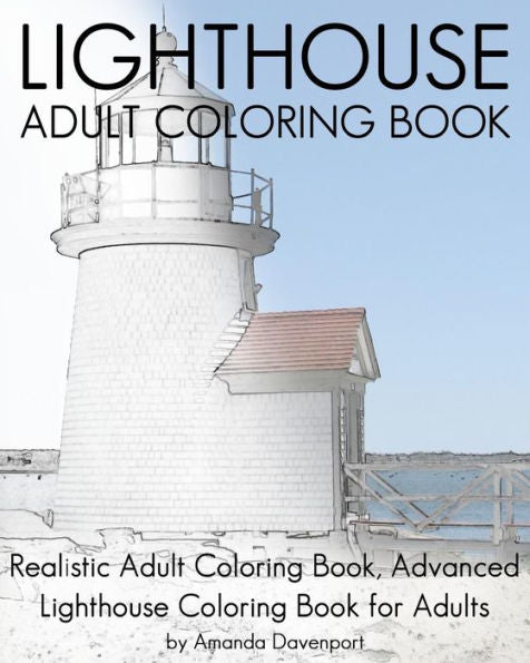 Lighthouse Adult Coloring Book: Realistic Adult Coloring Book, Advanced Lighthouse Coloring Book For Adults