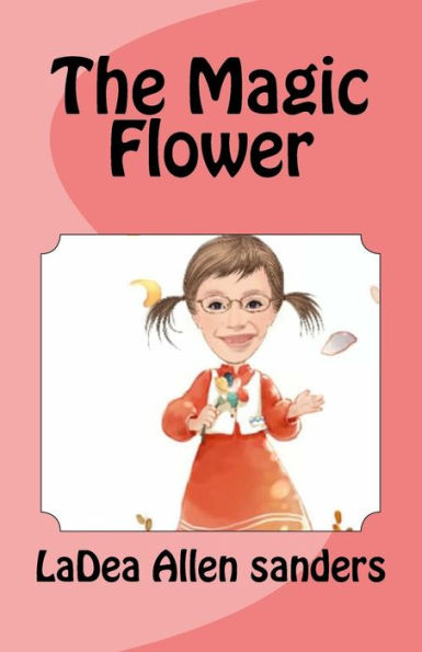 The Magic Flower - 9781530619979
