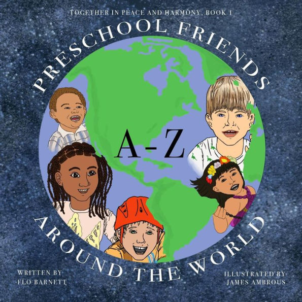 Preschool Friends A-Z Around The World (Together In Peace And Harmony, Book 1)