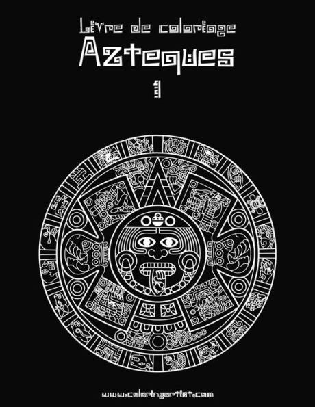 Livre De Coloriage AztEques 1 (French Edition)