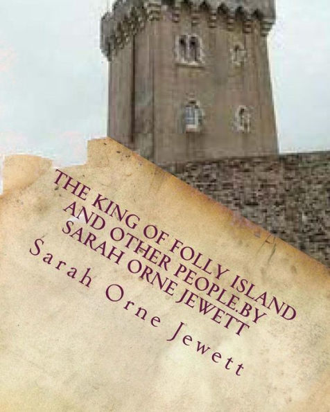 The King Of Folly Island And Other People.By Sarah Orne Jewett