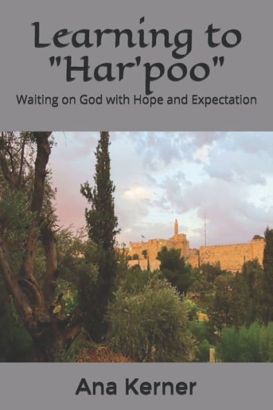 Learning To "Har'Poo": Waiting On God With Hope And Expectation