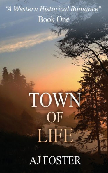 Town Of Life: A Western Historical Romance (Western Historical Romance, Westerns)