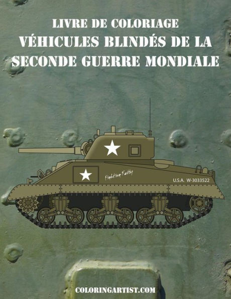 Livre De Coloriage Véhicules Blindés De La Seconde Guerre Mondiale 1 (French Edition)