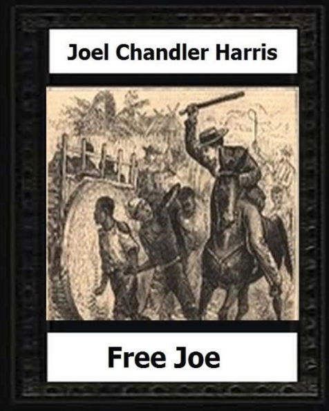 Free Joe (1887) By:Joel Chandler Harris