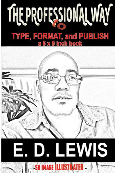 The Professional Way: To Type, Format, And Publish A 6X9 Inch Book