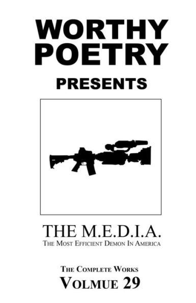 Worthy Poetry: The M.E.D.I.A. (The Complete Works)