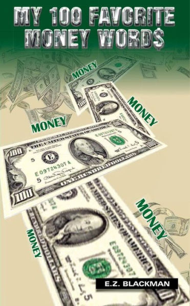 My 100 Favorite Money Words E.Z. Blackman