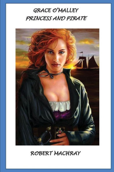 Grace O'Malley, Princess And Pirate - 9781530646807