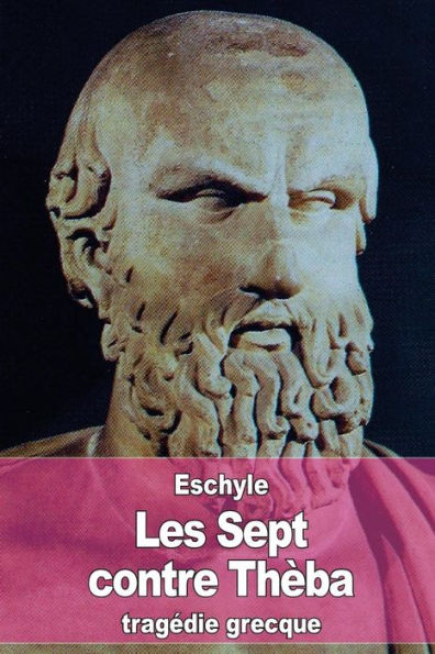 Les Sept Contre Thèba (French Edition) - 9781530648078