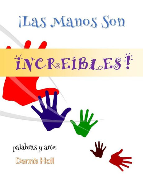Las Manos Son Increibles! (Spanish Edition)