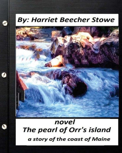 The Pearl Of Orr's Island: A Story Of The Coast Of Maine. Novel (Classics)