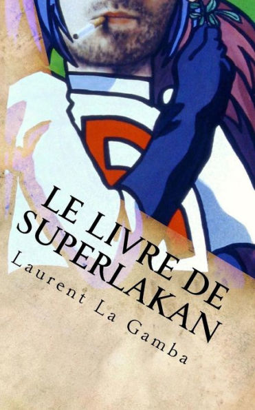 Le Livre De Superlakan (French Edition)