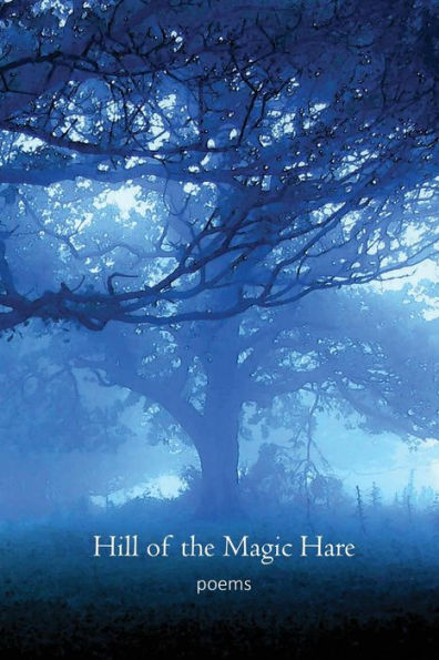 Hill Of The Magic Hare: Poems