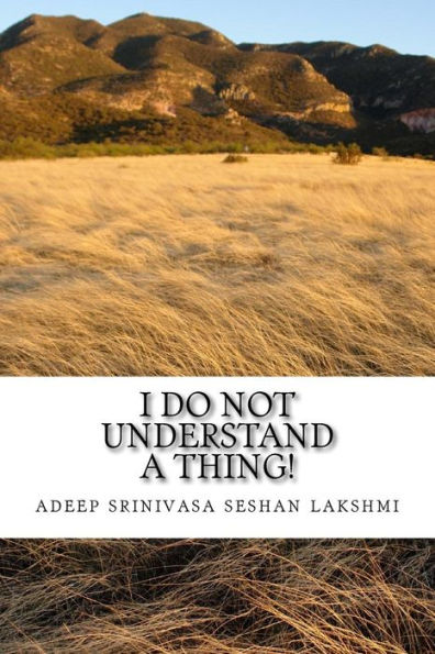 I Do Not Understand A Thing: This Is About A Life Of A Teenager Who Shares All His Weird And Unique Questions
