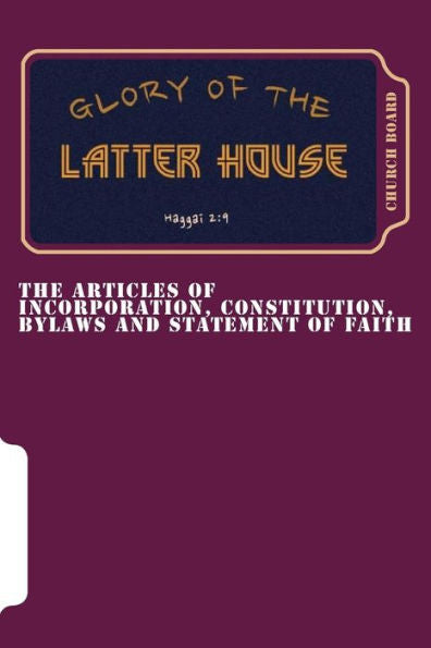 The Articles Of Incorporation, Constitution, Bylaws And Statement Of Faith