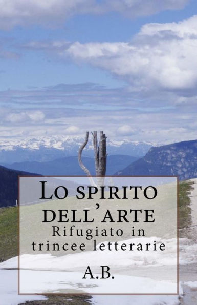 Lo Spirito Dell'Arte: Rifugiato In Trincee Letterarie (Italian Edition)